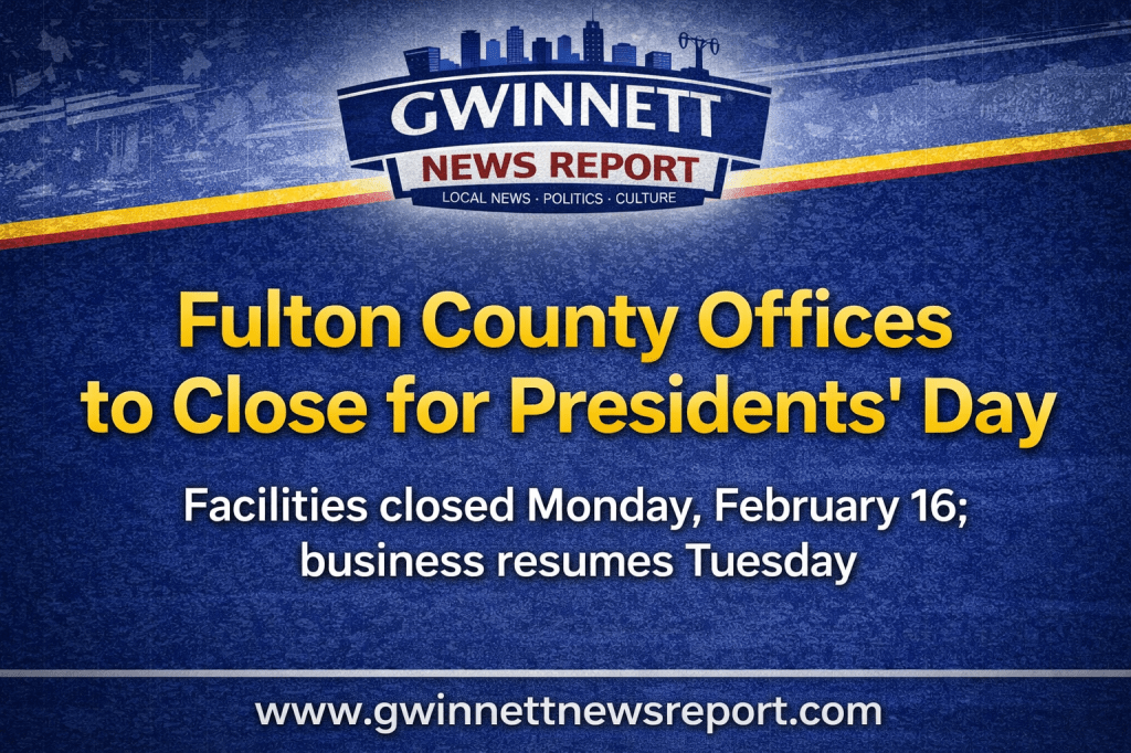 Fulton County Offices Closed for Presidents’ Day&nbsp;2026